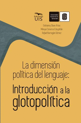 LA DIMENSIÓN POLÍTICA DEL LENGUAJE. INTRODUCCIÓN A LA GLOTOPOLÍTICA