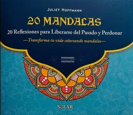 20 MANDALAS - REFLEXIONES PARA LIBERARSE DEL PASADO Y PERDONAR