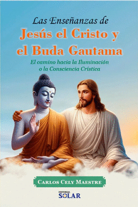 LAS ENSEÑANZAS DE JESÚS EL CRISTO Y EL BUDA GAUTAMA