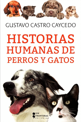 HISTORIAS HUMANAS DE PERROS Y GATOS