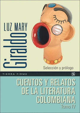 CUENTOS Y RELATOS DE LA LITERATURA COLOMBIANA - TOMO IV