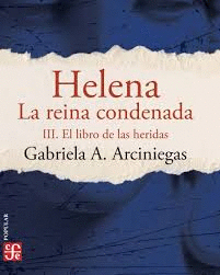 HELENA, LA REINA CONDENADA. EL LIBRO DE LAS HERIDAS