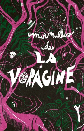 MURMULLOS DE LA VORÁGINE
