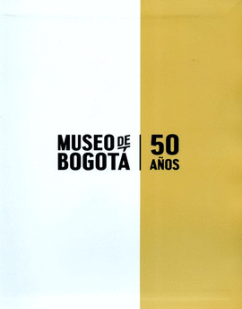 MUSEO DE BOGOTÁ 50 AÑOS