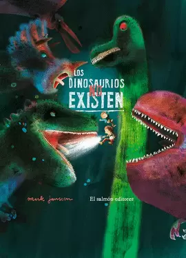 LOS DINOSAURIOS NO EXISTEN