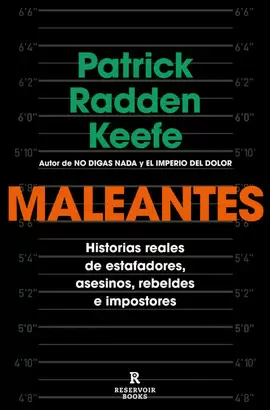 MALEANTES. HISTORIAS REALES DE ESTAFADORES, ASESINOS, REBELDES E IMPOSTORES
