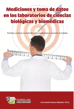MEDICIONES Y TOMA DE DATOS EN LOS LABORATORIOS DE CIENCIAS BIOLOGICAS Y BIOMEDICAS