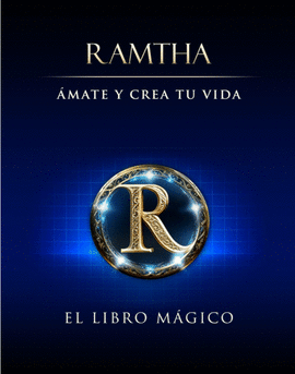 ÁMATE Y CREA TU VIDA: EL LIBRO MÁGICO