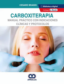 CARBOXITERAPIA. MANUAL PRÁCTICO CON INDICACIONES CLÍNICAS Y PROTOCOLOS