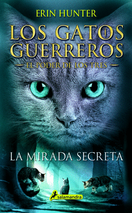 LOS GATOS GUERREROS EL PODER DE LOS TRES 1 - LA MIRADA SECRETA