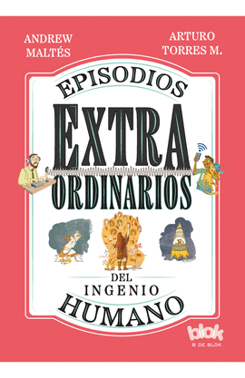 EPISODIOS EXTRAORDINARIOS DEL INGENIO HUMANO