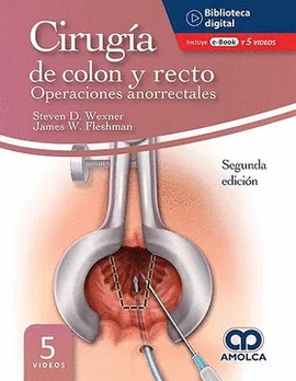 CIRUGÍA DE COLON Y RECTO OPERACIONES ANORRECTALES 2 EDICION