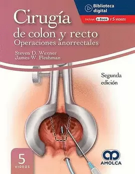 CIRUGÍA DE COLON Y RECTO OPERACIONES ANORRECTALES 2 EDICION