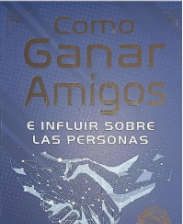 COMO GANAR AMIGOS E INFLUIR EN LAS PERSONAS