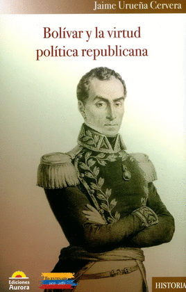 BOLIVAR Y LA VIRTUD REPUBLICANA