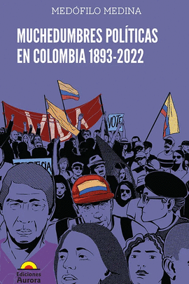 MUCHEDUMBRES POLITICAS EN COLOMBIA 1893-2022