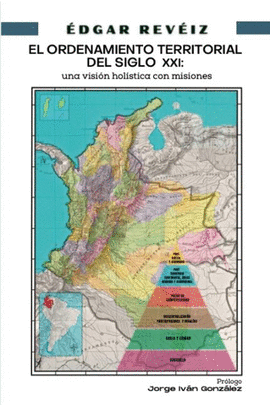 ORDENAMIENTO TERRITORIAL EN EL SIGLO XXI: UNA VISIÓN HOLÍSTICA CON MISIONES