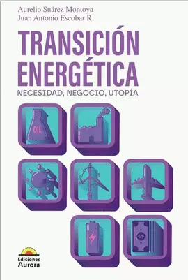 TRANSICIÓN ENERGÉTICA NECESIDAD, NEGOCIÓ Y UTOPÍA
