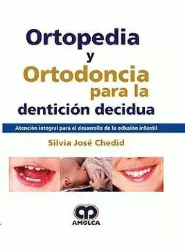 ORTOPEDIA Y ORTODONCIA PARA LA DENTICIÓN DECIDUA ATENCIÓN INTEGRAL PARA EL DESARROLLO DE LA OCLUSIÓN