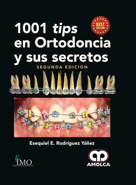 1001 TIPS EN ORTODONCIA Y SUS SECRETOS SEGUNDA EDICION