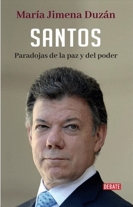 SANTOS - PARADOJA DE LA PAZ Y EL PODER