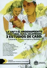 LA UAF Y EL ORDENAMIENTO TERRITORIAL RURAL COLOMBIANO, 3 ESTUDIOS DE CASO