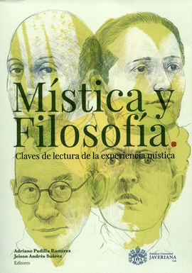 MISTICA Y FILOSOFIA. CLAVES DE LECTURA DE LA EXPERIENCIA MISTICA