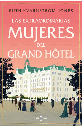 LAS EXTRAORDINARIAS MUJERES DEL GRAND HÔTEL