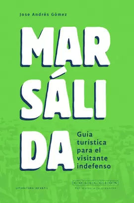 MARSÁLIDA: GUÍA TURÍSTICA PARA EL VISITANTE INDEFENSO
