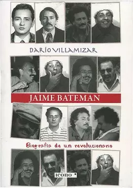 JAIME BATEMAN: BIOGRAFÍA DE UN REVOLUCIONARIO