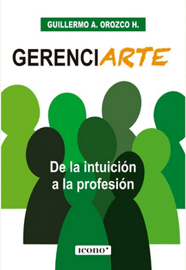 GERENCIARTE DE LA INTUICION A LA PROFESION