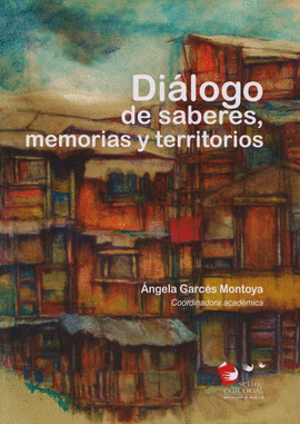 DIÁLOGOS DE SABERES, MEMORIAS Y TERRITORIOS