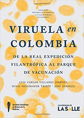 VIRUELA EN COLOMBIA: DE LA REAL EXPEDICIÓN FILANTRÓPICA AL PARQUE DE VACUNACIÓN