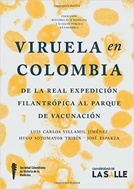 VIRUELA EN COLOMBIA: DE LA REAL EXPEDICIÓN FILANTRÓPICA AL PARQUE DE VACUNACIÓN