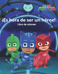 ¡ES HORA DE SER UN HÉROE! PJ MASK