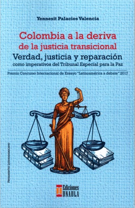 COLOMBIA A LA DERIVA DE LA JUSTICIA TRANSICIONAL