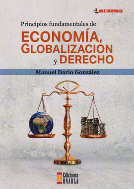PRINCIPIOS FUNDAMENTALES DE ECONOMÍA, GLOBALIZACIÓN Y DERECHO