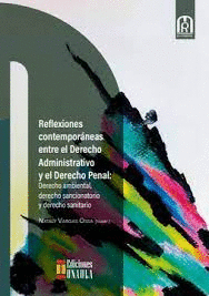 REFLEXIONES CONTEMPORÁNEAS ENTRE EL DERECHO ADMINISTRATIVO Y EL DERECHO PENAL