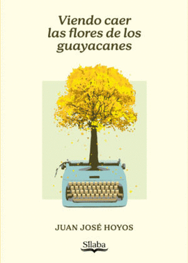 VIENDO CAER LAS FLORES DE LOS GUAYACANES