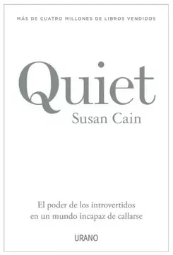 QUIET: EL PODER DE LOS INTROVERTIDOS EN UN MUNDO INCAPAZ DE CALLARSE