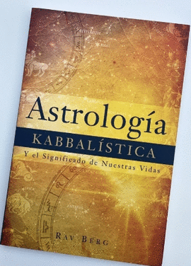 ASTROLOGIA KABBALÍSTICA Y EL SIGNIFICADO DE NUESTRAS VIDAS