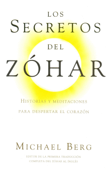 LOS SECRETOS DEL ZÓHAR - HISTORIAS Y MEDITACIONES PARA DESPERTAR EL CORAZÓN
