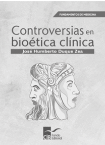 CONTROVERSIAS EN BIOÉTICA CLÍNICA, 1A. ED. (2020)