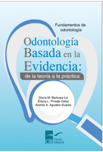 ODONTOLOGÍA BASADA EN LA EVIDENCIA: DE LA TEORÍA A LA PRÁCTICA, 1A. ED. (2020)