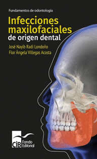 INFECCIONES MAXILOFACIALES DE ORIGEN DENTAL, 1A. ED. (2021)