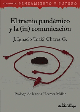 EL TRIENIO PANDÉMICO Y LA (IN) COMUNICACIÓN