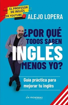 ¿POR QUÉ TODOS SABEN INGLÉS MENOS YO?