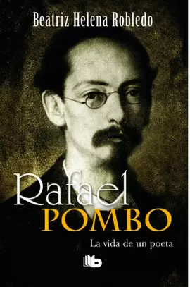 RAFAEL POMBO. LA VIDA DE UN POETA