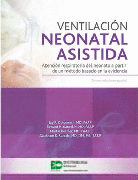 VENTILACIÓN NEONATAL ASISTIDA. TERCERA EDICIÓN EN ESPAÑOL