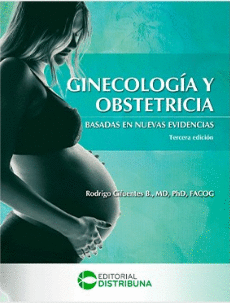 GINECOLOGÍA Y OBSTETRICIA BASADAS EN NUEVAS EVIDENCIAS, TERCERA EDICIÓN